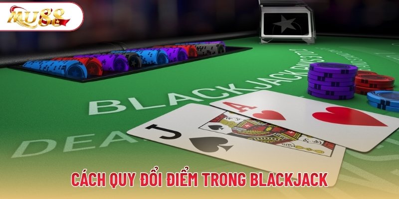 Cách quy đổi điểm trong blackjack