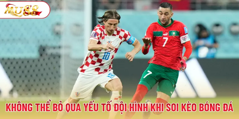 Không thể bỏ qua yếu tố đội hình khi soi kèo bóng đá MU88