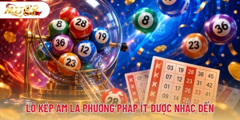 Lô kép âm là phương pháp ít được nhắc đến