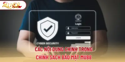 Các nội dung chính trong chính sách bảo mật MU88
