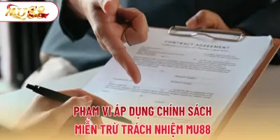 Phạm vi áp dụng chính sách miễn trừ trách nhiệm MU88