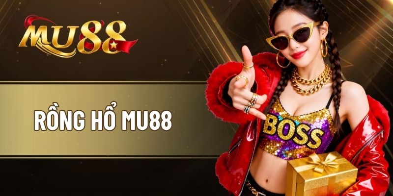 Rồng Hổ MU88