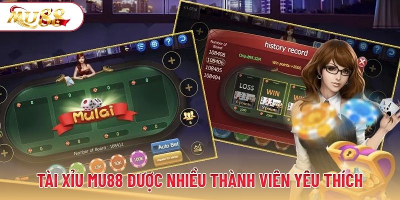 Tài xỉu Mu88 được nhiều người yêu thích