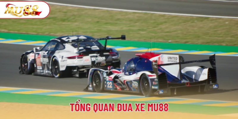 Tổng quan đua xe MU88